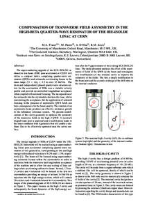 COMPENSATION OF TRANSVERSE FIELD ASYMMETRY IN THE HIGH-BETA QUARTER-WAVE RESONATOR OF THE HIE-ISOLDE LINAC AT CERN M.A. Fraser†‡∗ , M. Pasini§‡ , A. D’Elia†‡ , R.M. Jones† The University of Manchester, O