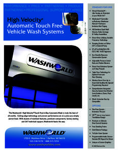 PERFORMANCE • PRICE • PARTNERING • PRODUCT PARTNERING • PROFESSIONAL SUPPORT 24/7 • PRICE High Velocity Automatic Touch Free Vehicle Wash Systems