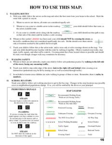 HOW TO USE THIS MAP: I. WALKING ROUTES A. With your child, follow the arrows on the map and select the best route from your home to the school. Mark the route with a pencil or crayon. 1. Where no arrows are shown, all ro