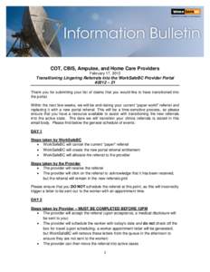 COT, CBIS, Amputee, and Home Care Providers February 17, 2012 Transitioning Lingering Referrals into the WorkSafeBC Provider Portal #2012 – 21 Thank you for submitting your list of claims that you would like to have tr