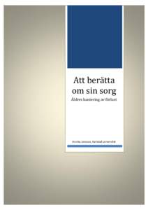 Att berätta om sin sorg Äldres hantering av förlust Annika Jonsson, Karlstad universitet