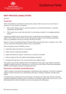 BEST PRACTICE CONSULTATION July 2014 Introduction Of the 10 principles for Australian Government policy makers in the Australian Government Guide to Regulation, two are related to consultation: 5.
