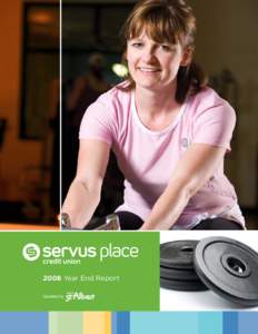 2008 Year End Report Servus Credit Union Place 2008 Year End Report Operated by