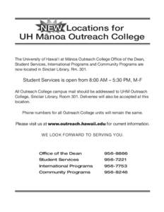 NEW Locations for UH Ma ¯ noa Outreach College ;OL<UP]LYZP[`VM/H^HPºPH[4HÞUVH6\[YLHJO*VSSLNL6MÄJLVM[OL+LHU :[\KLU[:LY]PJLZ0U[LYUH[PVUHS7YVNYHTZHUK*VTT\UP[`7YVNYHTZHYL UV^SVJH[LKPU:PUJSHPY3PI