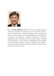 Bio: Dr. Norifumi Nakamura, DDS, Ph.D. is oral and maxillofacial surgeon, majoring in comprehensive management of cleft lip and palate, which is consisted of primary and secondary lip and palate repairs, management of fe