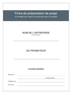 Fiche de présentation de projet À compléter pour obtenir une rencontre avec un conseiller NOM DE L’ENTREPRISE (si disponible)