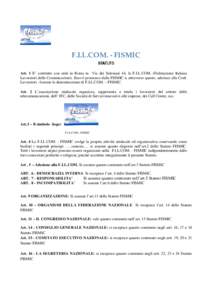 F.I.L.COM. - FISMIC STATUTO Art. 1 E’ costituito con sede in Roma in Via dei Salesiani 44, la F.I.L.COM. (Federazione Italiana Lavoratori delle Comunicazioni). Esso è promosso dalla FISMIC e, attraverso questo, aderis