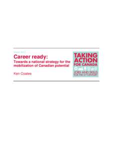 MarchCareer ready: Towards a national strategy for the mobilization of Canadian potential Ken Coates