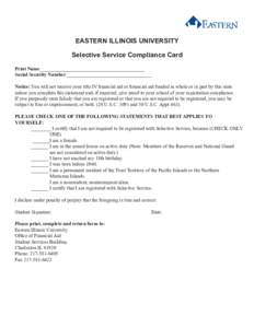 EASTERN ILLINOIS UNIVERSITY Selective Service Compliance Card Print Name__________________________________________ Social Security Number:__________________________________ Notice: You will not receive your title IV fina