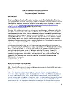 Incarcerated Beneficiary Claim Denial Frequently Asked Questions BACKGROUND Medicare will generally not pay for medical items and services furnished to a beneficiary who was incarcerated or in custody under a penal statu