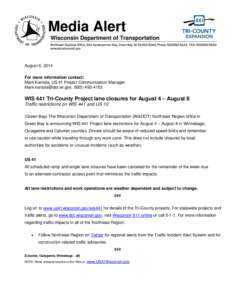 August 6, 2014 For more information contact: Mark Kantola, US 41 Project Communication Manager [removed], ([removed]WIS 441 Tri-County Project lane closures for August 4 – August 8