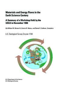 Materials and Energy Flows in the Earth Science Century A Summary of a Workshop Held by the USGS in November 1998 By William M. Brown III, Grecia R. Matos, and Daniel E. Sullivan, Compilers