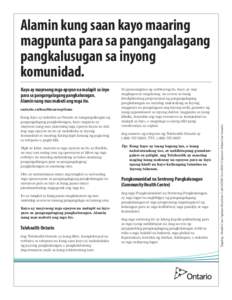 Kayo ay mayroong mga opsyon na malapit sa inyo para sa pangangalagang pangkalusugan. Alamin nang mas mabuti ang mga ito. ontario.ca/healthcareoptions Kung kayo ay nakatira sa Ontario at nangangailangan ng pangangalagang 