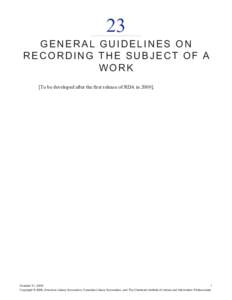 23  G e n e r al G u i d e li n e s o n R e co r d i n g t h e S u b j e ct o f a Work [To be developed after the first release of RDA in 2009].