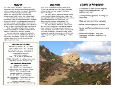 ABOUT US The Santa Monica Mountains Trails Council coordinates with various government agencies to enhance and preserve the trail system. We assist in negotiations with property owners regarding specific trail alignments
