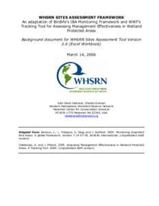 WHSRN SITES ASSESSMENT FRAMEWORK An adaptation of Birdlife’s IBA Monitoring Framework and WWF’s Tracking Tool for Assessing Management Effectiveness in Wetland Protected Areas Background document for WHSRN Sites Asse