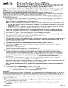 Electronic Remittance Advice (ERA) and Electronic Funds Transfer (EFT) Authorization Agreement Enrollment/Change/Cancel for Medical Claims This combined form may be used to 1) enroll in ERA and EFT using the same form, 2