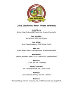2015 East Meets West Award Winners: Best of Show: Graton Ridge Cellars, 2012 Pinot Noir, Russian River Valley Best Sparkling: Gloria Ferrer, 2006 Royal Cuvée Best White: