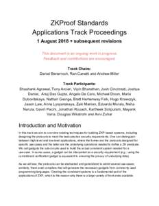 ZKProof Standards Applications Track Proceedings 1 August 2018 + subsequent revisions This document is an ongoing work in progress. Feedback and contributions are encouraged. Track Chairs: