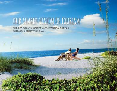 Our Shared vision of tourism The Lee County Visitor & Convention Bureau 2013–2016 Strategic Plan Contents Letter from the Executive Director. .  .  .  .  .  .  .  .  .  .  .  .  .  .  .  .  .  .  .  .  .  .  .  .  .  