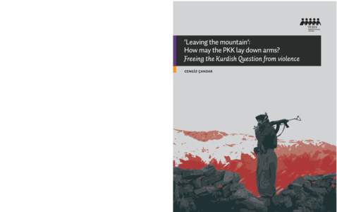 ‘Leaving the mountain’: How may the PKK lay down arms? Freeing the Kurdish Question from violence Cengiz Çandar