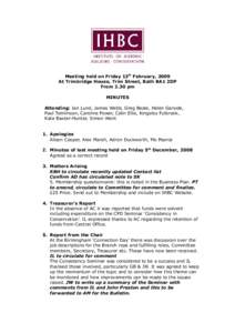 Meeting held on Friday 13th February, 2009 At Trimbridge House, Trim Street, Bath BA1 2DP From 2.30 pm MINUTES Attending: Ian Lund, James Webb, Greg Beale, Helen Garside, Paul Tomlinson, Caroline Power, Colin Ellis, King