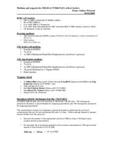 Medium and reagents for JM8.F6 (C57/Bl6/N) ES cells & feeders Tissue Culture ProtocolM15G + LIF medium • 500 ml GIBCO KNOCKOUT DMEM) • 90 ml FBS (GIBCO)