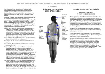 THE ROLE OF THE FAMILY DOCTOR IN SCOLIOSIS DETECTION AND MANAGEMENT A SUMMARY This information sheet summarises the diagnosis and management principles of adolescent idiopathic scoliosis (AIS). Examination of the spine i