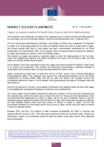 MARKET ACCESS FLASHNOTE  No 52 – 1 February 2013 Japan re-opens market to beef from France and the Netherlands The European Union welcomes the lifting of the Japanese ban on imports of beef and beef products,