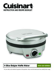 INSTRUCTION AND RECIPE BOOKLET  4-Slice Belgian Waffle Maker WAF-200 SERIES