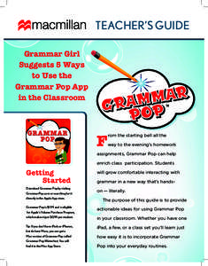 TEACHER’S GUIDE Grammar Girl Suggests 5 Ways to Use the Grammar Pop App in the Classroom