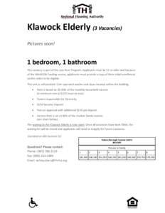 Klawock Elderly (3 Vacancies) Pictures soon! 1 bedroom, 1 bathroom This vacancy is part of the Low Rent Program. Applicants must be 55 or older and because of the NAHASDA funding source, applicants must provide a copy of
