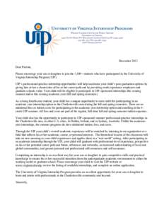 December 2012 Dear Parents, Please encourage your son or daughter to join the 7,500+ students who have participated in the University of Virginia Internship Program (UIP). UIP’s professional-practice internship opportu