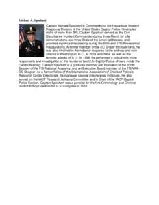 Michael A. Spochart Captain Michael Spochart is Commander of the Hazardous Incident Response Division of the United States Capitol Police. Having led staffs of more than 300, Captain Spochart served as the Civil Disturba