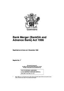 Queensland  Bank Merger (BankSA and Advance Bank) Act[removed]Reprinted as in force on 2 December 1996