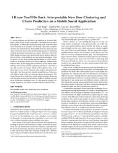 I Know You’ll Be Back: Interpretable New User Clustering and Churn Prediction on a Mobile Social Application ∗ University Carl Yang∗ † , Xiaolin Shi† , Luo Jie† , Jiawei Han∗