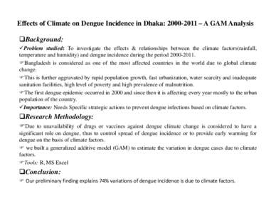 Microsoft PowerPoint - Effects of Climate on Dengue Incidence in Dhaka[removed] – A GAM Analysis - Mohammad Mahbubul Karim