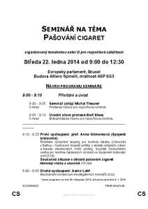 SEMINÁŘ NA TÉMA PAŠOVÁNÍ CIGARET organizovaný tematickou sekcí D pro rozpočtové záležitosti Středa 22. ledna 2014 od 9:00 do 12:30 Evropský parlament, Brusel