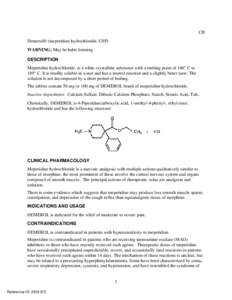 CII Demerol® (meperidine hydrochloride, USP) WARNING: May be habit forming DESCRIPTION Meperidine hydrochloride, is a white crystalline substance with a melting point of 186° C to 189° C. It is readily soluble in wate