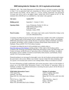 DNR taking bids for October 22, 2014 agricultural land sale (Fairbanks, AK) - The Alaska Department of Natural Resources will begin accepting sealed bids on Sept. 3 for an agricultural land sale comprising one 100-acre p