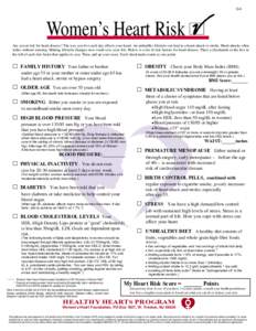 G-5  Women’s Heart Risk Are you at risk for heart disease? The way you live each day affects your heart. An unhealthy lifestyle can lead to a heart attack or stroke. Heart attacks often strike without warning. Making l