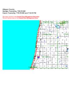 Allegan County Ganges Township, T2N R16W Casco Township, T1N R16W and T1S R17W The heavy red line is the Coastal Zone Management Boundary The red hatched area is the Coastal Zone Management Area