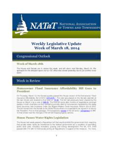 Weekly Legislative Update Week of March 18, 2014 Congressional Outlook Week of March 18th The House and Senate are in recess this week, and will return next Monday, March 24. We apologize for the delayed report, but our 