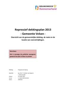 Repressief dekkingsplanGemeente Velsen Overzicht van de gemeentelijke dekking, de mate en de locatie van overschrijdingen. Nota bene Het is vanwege de grafische weergaven