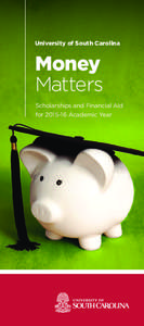 University of South Carolina  Money Matters Scholarships and Financial Aid for[removed]Academic Year