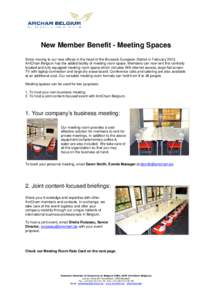 New Member Benefit - Meeting Spaces Since moving to our new offices in the heart of the Brussels European District in February 2012, AmCham Belgium has the added facility of meeting room space. Members can now rent this 