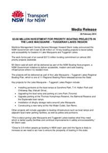 Media Release 20 February 2015 $3.08 MILLION INVESTMENT FOR PRIORITY BOATING PROJECTS IN THE LAKE MACQUARIE – TUGGERAH LAKES REGION Maritime Management Centre General Manager Howard Glenn today announced the