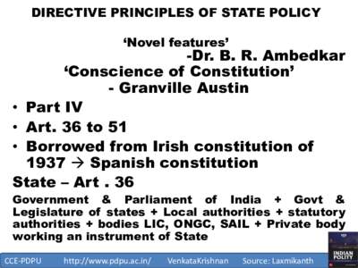 DIRECTIVE PRINCIPLES OF STATE POLICY ‘Novel features’ -Dr. B. R. Ambedkar ‘Conscience of Constitution’ - Granville Austin