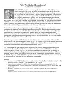 Who Was Richard L. Anderson? (April 20, 1915 – Jan. 19, 2003) Richard “Dick” L. Anderson lived through the farm depression of the 1920s and the general depression of the 1930s. He missed two elementary grades, so t