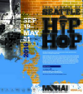 Photo: Avi Loud  Get to know the people, places, and events that make up one of Seattle’s most vibrant cultural communities in The Legacy of Seattle Hip-Hop. Curated by Seattle natives Jazmyn Scott (The Town Entertainm